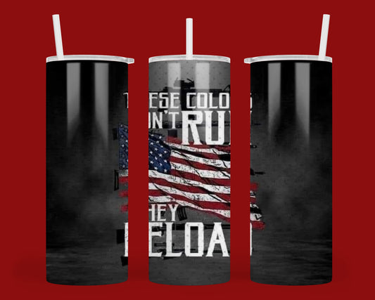 These Colors Don't Run, They Reload 20 oz Stainless Steel Tumbler - roughramblings